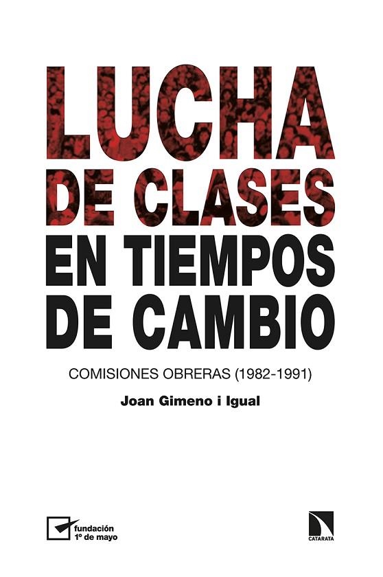 LUCHA DE CLASES EN TIEMPOS DE CAMBIO. COMISIONES OBRERAS (1982-1991) | 9788413523217 | GIMENO I IGUAL, JOAN