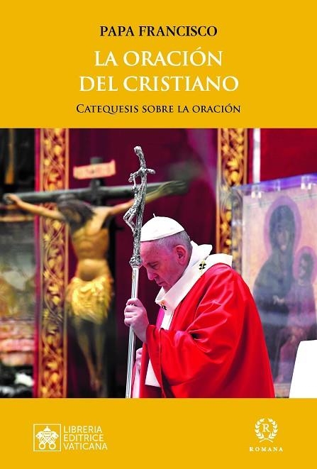 LA ORACIÓN DEL CRISTIANO. CATEQUESIS SOBRE LA ORACIÓN | 9788415980940 | PAPA FRANCISCO