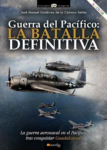 GUERRA DEL PACÍFICO: LA BATALLA DEFINITIVA | 9788413051796 | GUTIÉRREZ DE LA CÁMARA SEÑÁN, JOSÉ MANUEL