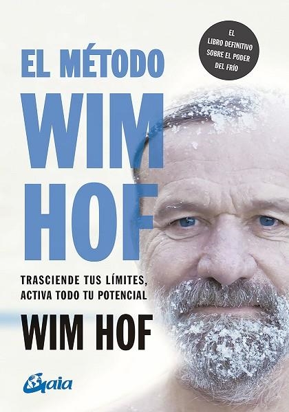 EL MÉTODO WIM HOF. TRASCIENDE TUS LÍMITES, ACTIVA TODO TU POTENCIAL | 9788484458838 | HOF, WIM