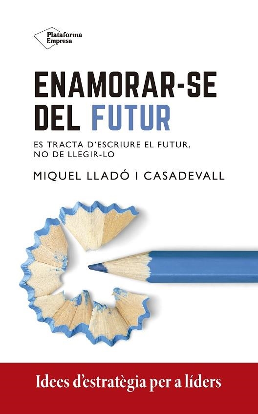 ENAMORAR-SE DEL FUTUR. ES TRACTA D'ESCRIURE EL FUTUR, NO DE LLEGIR-LO | 9788418582967 | LLADÓ, MIQUEL