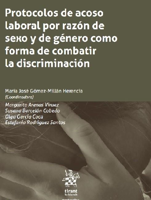 PROTOCOLOS DE ACOSO LABORAL POR RAZÓN DE SEXO Y DE GÉNERO COMO FORMA DE COMBATIR | 9788413556970 | GÓMEZ MILLÁN HERENCIA, MARÍA JOSÉ/Y OTROS