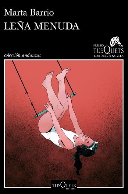 LEÑA MENUDA. XVII PREMIO TUSQUETS EDITORES DE NOVELA 2021  | 9788411070133 | BARRIO, MARTA