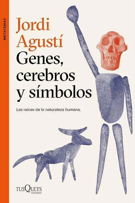 GENES, CEREBROS Y SÍMBOLOS. LAS RAÍCES DE LA NATURALEZA HUMANA | 9788411070195 | AGUSTÍ, JORDI