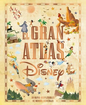 EL GRAN ATLAS DISNEY. 20 MAPS DESPLEGABLES DE MUNDOS INCREIBLES | 9788499519906 | DISNEY