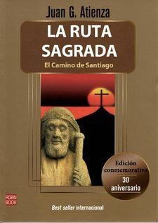 LA RUTA SAGRADA. EL CAMINO DE SANTIAGO | 9788499176482 | JUAN G ATIENZA