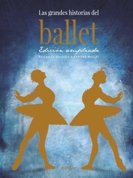 LAS GRANDES HISTORIAS DEL BALLET. EDICION AMPLIADA | 9788412354126 | QUARELLO, SERENELLA