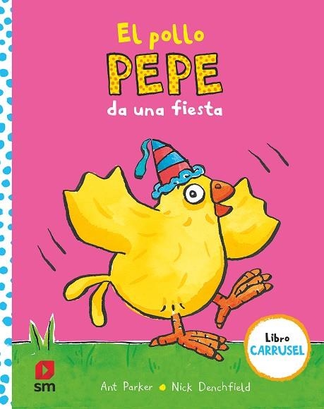 EL POLLO PEPE DA UNA FIESTA. LIBRO CARRUSEL | 9788413921143