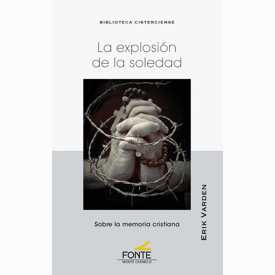 LA EXPLOXIÓN DE LA SOLEDAD. SOBRE LA MEMORIA CRISTIANA | 9788418303708 | VARDEN, ERIK