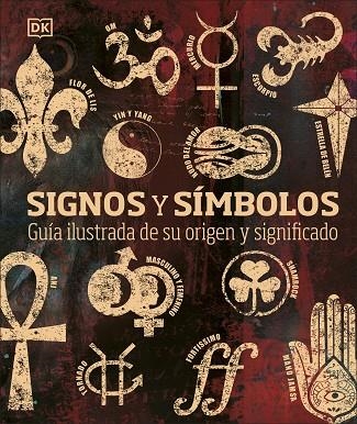 SIGNOS Y SÍMBOLOS GUÍA ILUSTRADA DE SU ORIGEN Y SIGNIFICADO | 9780241537961