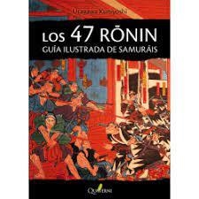 LOS 47 RONIN. GUÍA ILUSTRADA DE SAMURÁIS | 9788494616037 | KUNIYOSHI, UTAGAWA