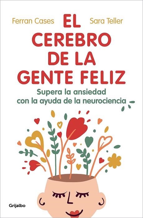 EL CEREBRO DE LA GENTE FELIZ. SUPERA LA ANSIEDAD CON LA AYUDA DE LA NEUROCIENCIA | 9788425360831 | CASES, FERRAN/TELLER, SARA