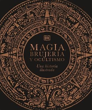 MAGIA, BRUJERÍA Y OCULTISMO. UNA HISTORIA ILUSTRADA | 9780241537886 | DK,