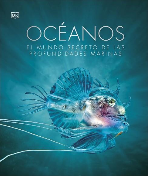 OCÉANOS. EL MUNDO SECRETO DE LAS PROFUNDIDADES MARINAS | 9780241537909 | DK,