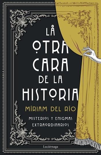 LA OTRA CARA DE LA HISTORIA MISTERIOS Y ENIGMAS EXTRAORDINARIOS | 9788418015786 | RÍO, MÍRIAM DEL