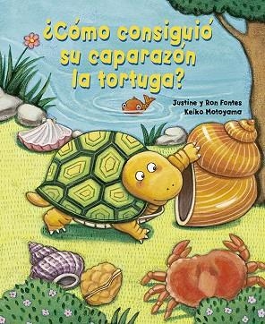 ¿CÓMO CONSIGUIÓ SU CAPARAZÓN LA TORTUGA? | 9788491454977 | JUSTINE FONTES/FONTES, RON