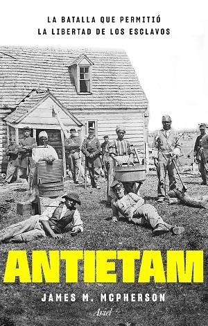 ANTIETAM, LA BATALLA QUE PERMITIÓ LA LIBERTAD DE LOS ESCLAVOS | 9788434433816 | MCPHERSON, JAMES M.