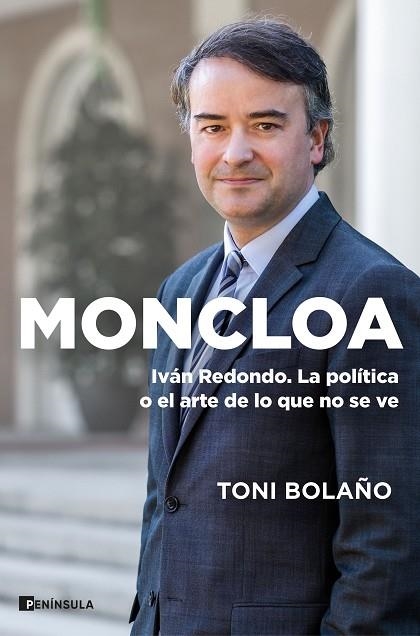 MONCLOA  IVAN REDONDO. LA POLÍTICA O EL ARTE DE LO QUE NO SE VE | 9788411000116 | BOLAÑO, TONI