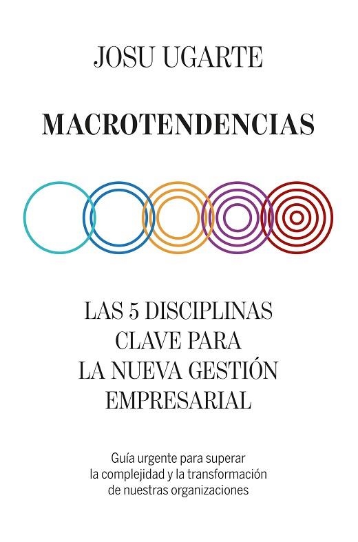 MACROTENDENCIAS. LAS 5 DISCIPLINAS CLAVE PARA LA NUEVA GESTIÓN EMPRESARIAL | 9788498755169 | UGARTE, JOSU