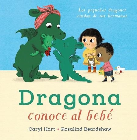 DRAGONA CONOCE AL BEBÉ. LOS PEQUEÑOS DRAGONES CUIDAN DE SUS HERMANOS | 9788469888841 | HART, CARYL