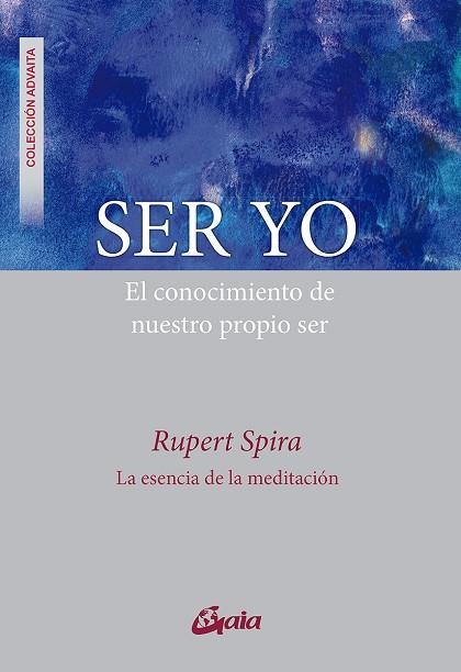 SER YO. EL CONOCIMIENTO DE NUESTRO PROPIO SER | 9788484459330 | SPIRA, RUPERT