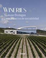 WINERIES. NUEVAS BODEGAS Y SUS ESPACIOS DE SOCIABILIDAD | 9788417557379