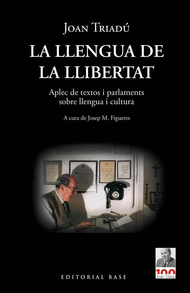 LA LLENGUA DE LA LLIBERTAT. APLEC DE TEXTOS I PARLAMENTS SOBRE LLENGUA I CULTURA | 9788418434969 | TRIADÚ I FONT, JOAN