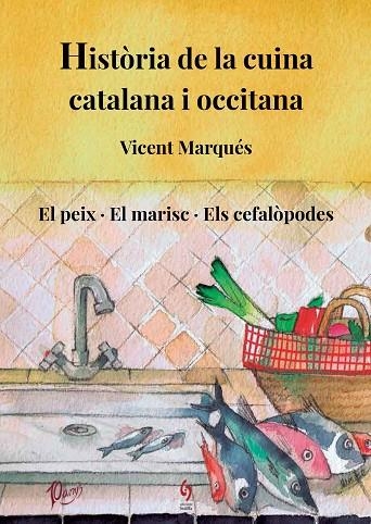 HISTÒRIA DE LA CUINA CATALANA I OCCITANA. VOLUM 4. EL PEIX · EL MARISC · ELS CEFALÒPODES | 9788412224085 | MARQUÉS, VICENT