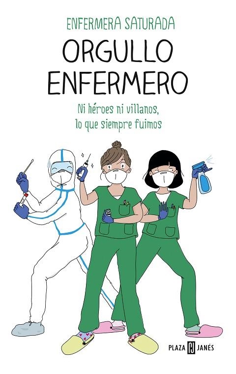 ORGULLO ENFERMERO. NI HÉROES NI VILLANOS, LO QUE SIEMPRE FUIMOS | 9788401025976 | ENFERMERA SATURADA