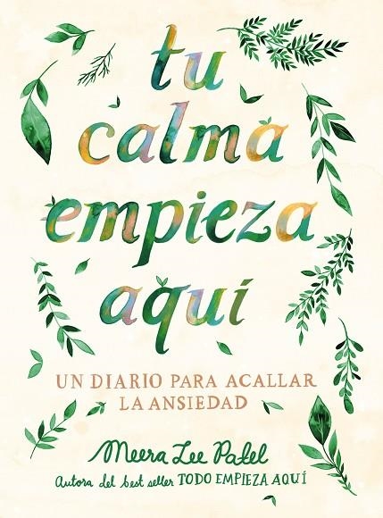 TU CALMA EMPIEZA AQUÍ. UN DIARIO PARA ACALLAR LA ANSIEDAD | 9788401026294 | PATEL, MEERA LEE