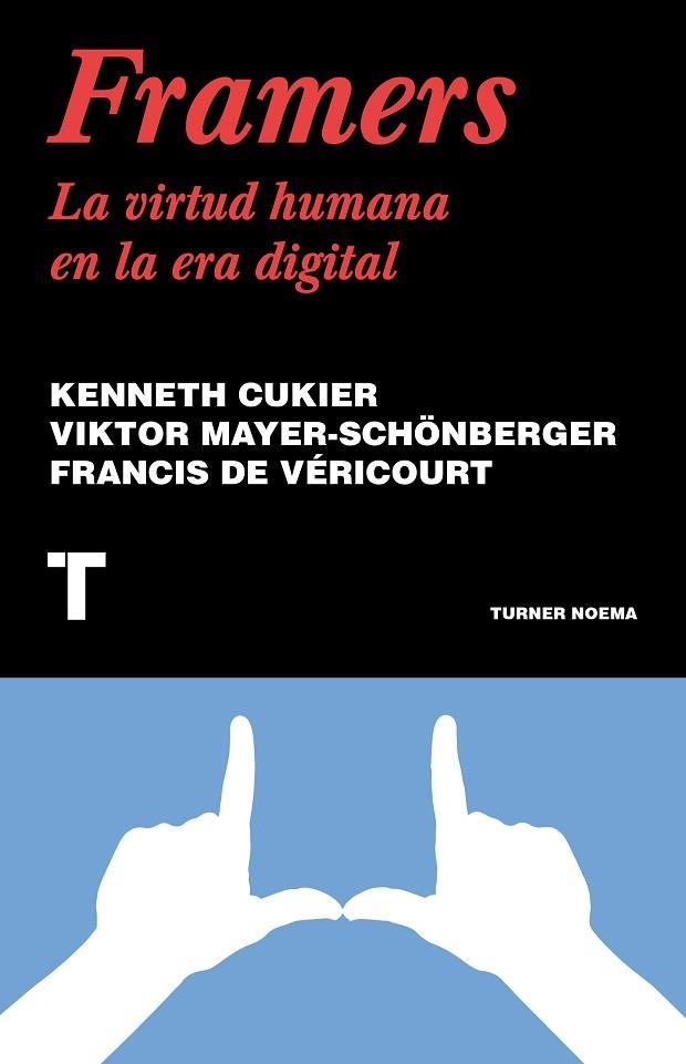 FRAMERS. LA VIRTUD HUMANA EN LA ERA DIGITAL | 9788418428814 | CUKIER, KENNETH/MAYER-SCHÖNBERGER, VIKTOR/DE VÉRICOURT, FRANCIS