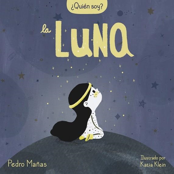 ¿QUIÉN SOY? LA LUNA | 9788448858667 | MAÑAS, PEDRO/KLEIN, KATIA