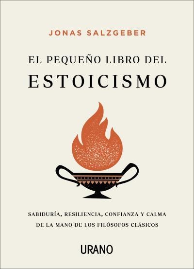 EL PEQUEÑO LIBRO DEL ESTOICISMO. SABIDURÍA, RESILIENCIA, CONFIANZA Y CALMA DE LA MANO DE LOS FILÓSOFOS CLÁSICOS | 9788417694432 | SALZGEBER, JONAS