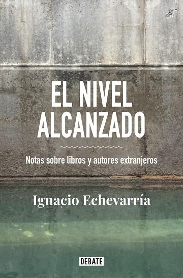 EL NIVEL ALCANZADO. NOTAS SOBRE LIBROS Y AUTORES EXTANJEROS | 9788418056826 | ECHEVARRÍA, IGNACIO