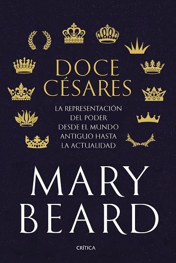 DOCE CÉSARES. LA REPRESENTACIÓN DEL PODER DESDE EL MUNDO ANTIGUO HASTA LA ACTUALIDAD | 9788491993391 | BEARD, MARY