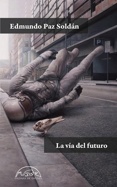 LA VÍA DEL FUTURO | 9788483933008 | PAZ SOLDÁN, EDMUNDO