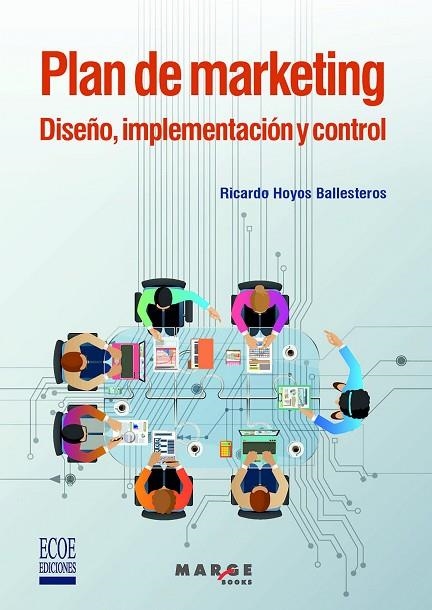 PLAN DE MARKETING. DISEÑO, IMPLEMENTACIÓN Y CONTROL | 9788418532801 | HOYOS BALLESTEROS, RICARDO