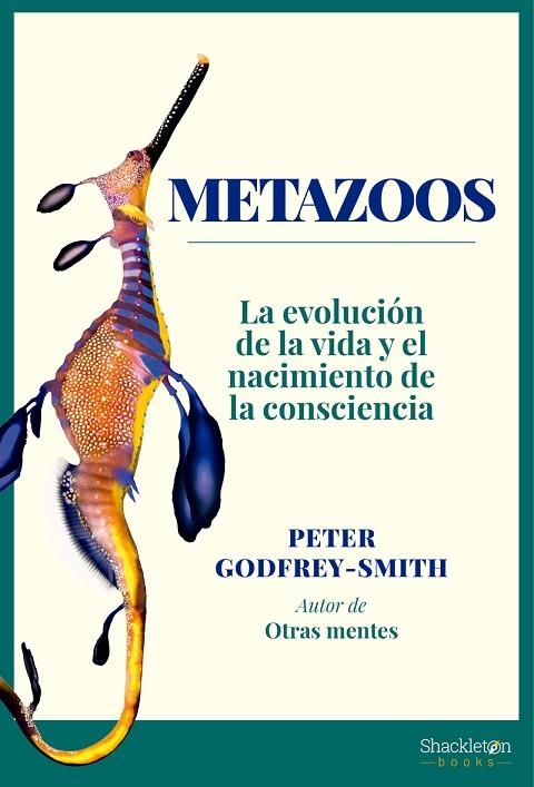 METAZOOS. LA EVOLUCIÓN DE LA VIDA Y EL NACIMIENTO DE LA CONSCIENCIA | 9788413610870 | GODFREY-SMITH, PETER