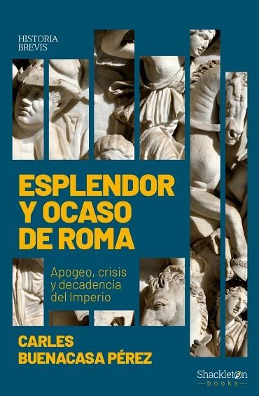 ESPLENDOR Y OCASO DE ROMA. APOGEO, CRISIS Y DECADENCIA DEL IMPERIO | 9788413610900 | BUENACASA PÉREZ, CARLES