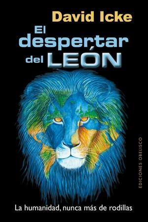 EL DESPERTAR DEL LEÓN. LA HUMANIDAD, NUNCA MÁS DE RODILLAS | 9788497778145 | ICKE, DAVID