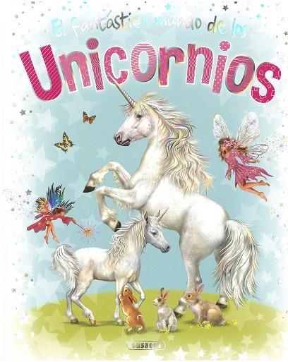 EL FANTÁSTICO MUNDO DE LOS UNICORNIOS | 9788467775471 | EDICIONES, SUSAETA