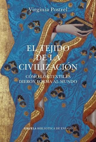 EL TEJIDO DE LA CIVILIZACIÓN  CÓMO LOS TEXTILES DIERON FORMA AL MUNDO | 9788418859113 | POSTREL, VIRGINIA