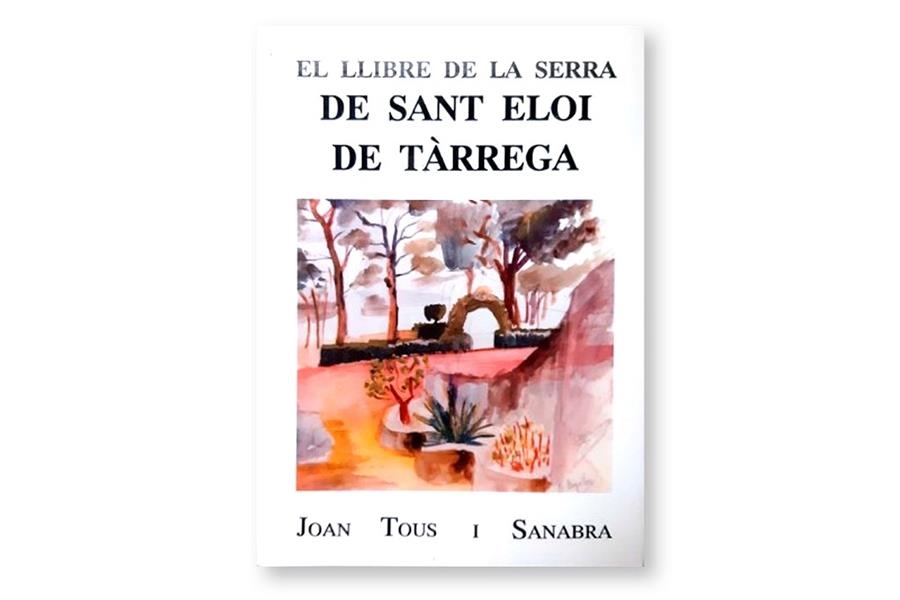 EL LLIBRE DE LA SERRA DE SANT ELOI DE TARREGA | 9788450595581 | TOUS I SANABRA.JOAN