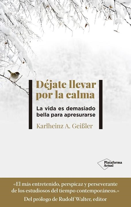 DÉJATE LLEVAR POR LA CALMA. LA VIDA ES DEMASIADO BELLA PARA APRESURARSE | 9788418582868 | GEIßLER, KARLHEINZ