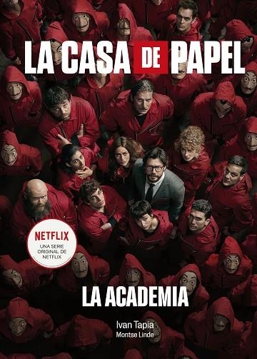 LA CASA DE PAPEL. LA ACADEMIA | 9788418820038 | TAPIA, IVÁN/LINDE, MONTSE