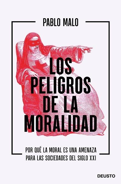 LOS PELIGROS DE LA MORALIDAD. POR QUÉ LA MORAL ES UNA AMENAZA PARA LAS SOCIEDADES DEL SIGLO XXI | 9788423432837 | MALO OCEJO, PABLO