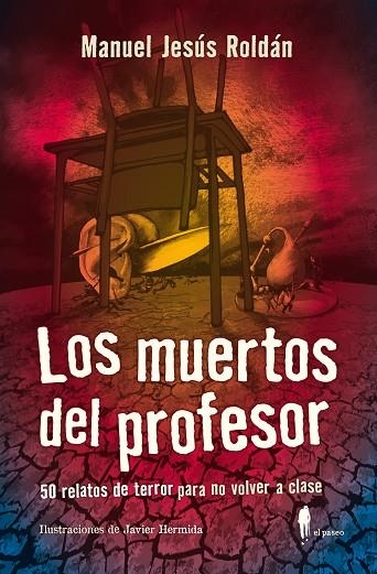 LOS MUERTOS DEL PROFESOR. 50 RELATOS DE TERROR PARA NO VOLVER A CLASE | 9788412140873 | ROLDÁN SALGUEIRO, MANUEL JESÚS