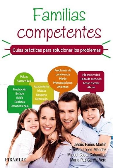 FAMILIAS COMPETENTES. GUÍAS PRÁCTICAS PARA SOLUCIONAR LOS PROBLEMAS | 9788436845488 | PAÑOS MARTÍN, JESÚS/LÓPEZ MÉNDEZ, ERNESTO/COSTA CABANILLAS, MIGUEL/GARCÍA VERA, MARÍA PAZ