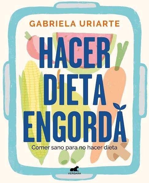 HACER DIETA ENGORDA. COMER SANO PARA NO HACER DIETA | 9788418620201 | URIARTE, GABRIELA