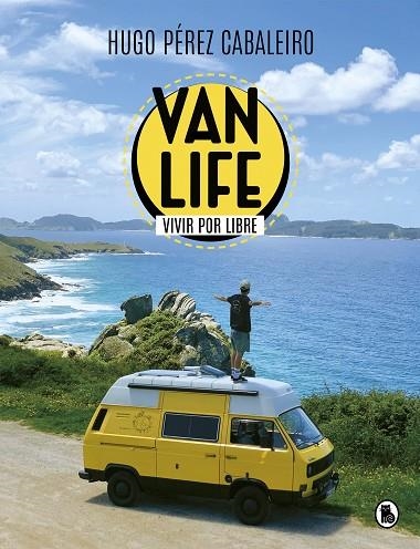 VANLIFE. VIVIR POR LIBRE LAS AVENTURAS DE UNOS NÓMADAS, UNA FURGONETA Y SUS ANIMALES | 9788402425836 | PÉREZ CABALEIRO, HUGO